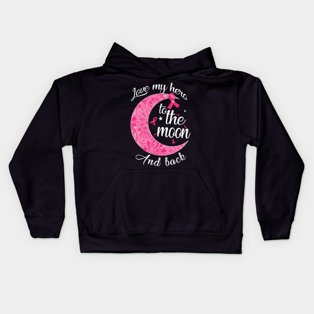 love my breast cancer hero to the moon Kids Hoodie by TeesCircle